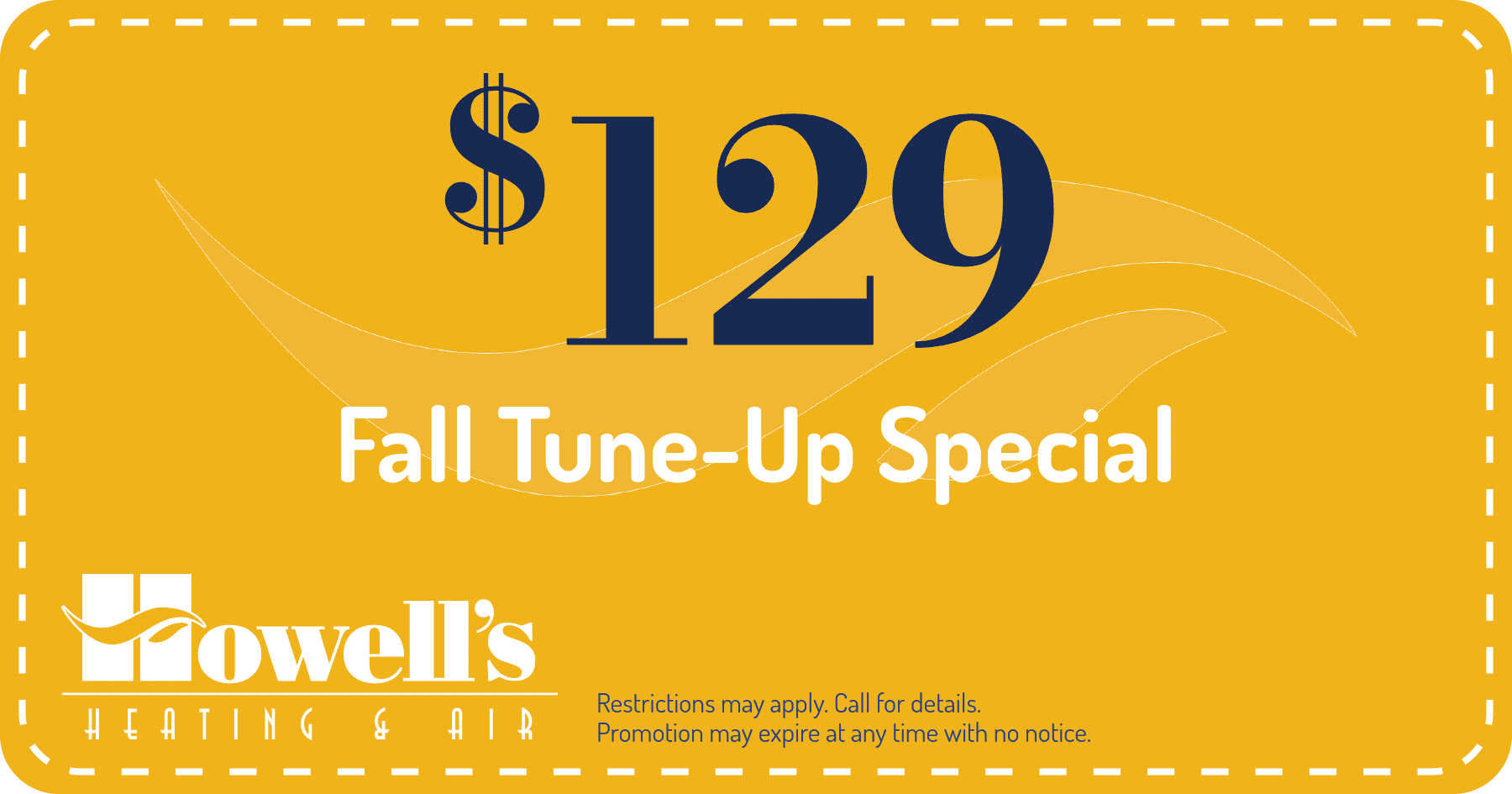 9 Fall Tune-Up Special. Coupon. Howell's Heating and Air.